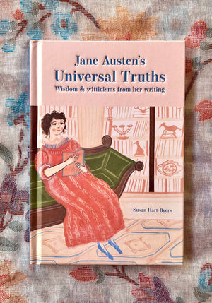 Jane Austen's Universal Truths: Wisdom and Witticism from her Writings