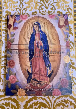 The Virgin of Guadalupe: Art and Legend